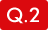 Q.2