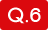Q.6